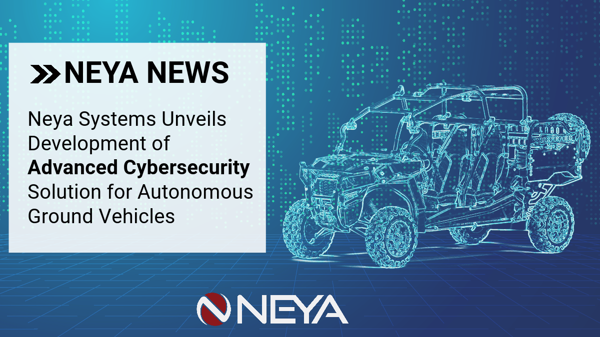 Featured image for “<strong>Industry Innovation: Neya Systems Unveils Development of Advanced Cybersecurity Solution for Autonomous Ground Vehicles</strong>”